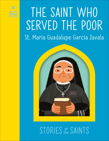 The Saint who Served the Poor - St. Maria Guadalupe Garcia Zavala