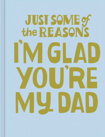 Just Some of the Reasons I'm Glad You're My Dad