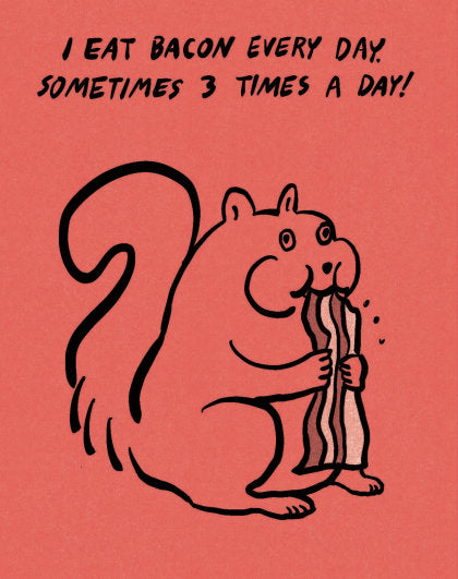 Humor Us Greeting Cards: Just for Laughs - I Eat Bacon Every Day (Pack of 6)