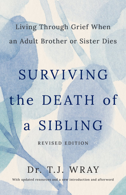 Surviving the Death of a Sibling, Revised Edition