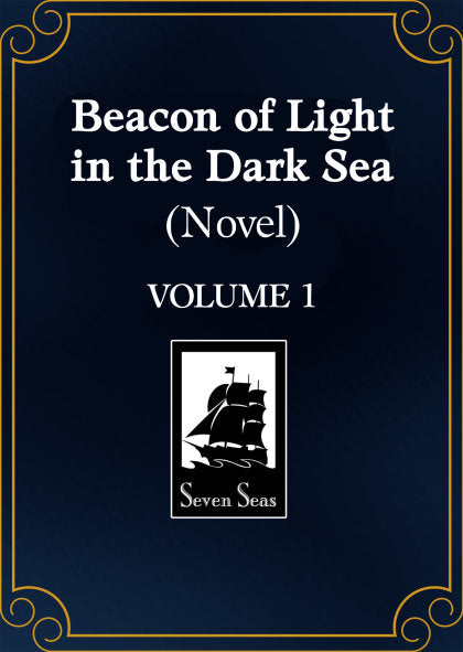 Be a Light in the Dark Sea (Novel) Vol. 1